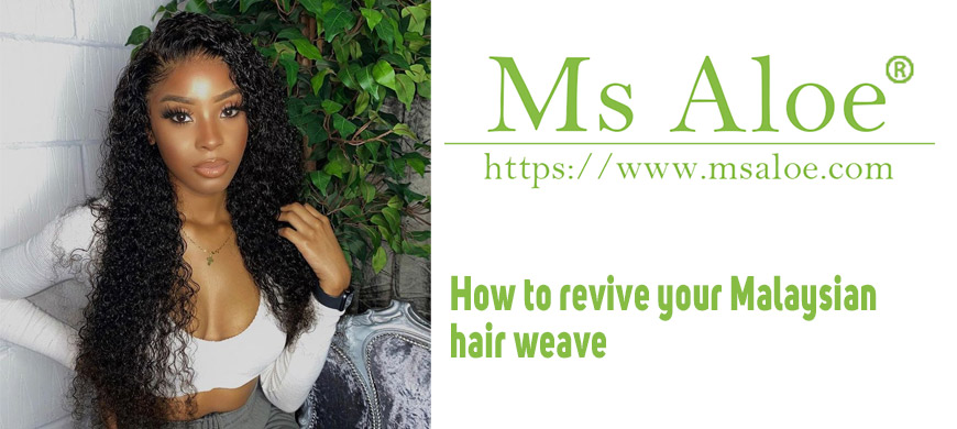 How to revive your Malaysian hair weave