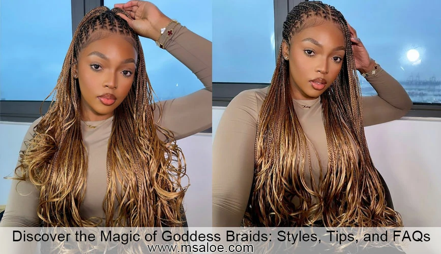 Discover the Magic of Goddess Braids Styles, Tips, and FAQs